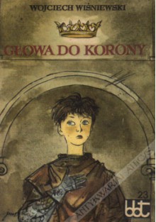 Głowa do korony - Wojciech Wiśniewski