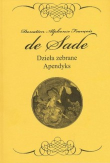 Dzieła zebrane Apendyks - Donatien Alphonse François de Sade