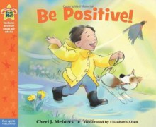 Be Positive! (Being the Best Me Series) - M.Ed., Cheri J. Meiners, Elizabeth Allen