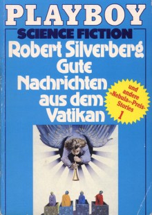 Gute Nachrichten aus dem Vatikan und andere "Nebula"-Preis-Stories 1 - Lloyd Biggle Jr., Robert Silverberg, Poul Anderson, Stephen Goldin, Kate Wilhelm, R.A. Lafferty, Edgar Pangborn, Gardner R. Dozois, George Zebrowski, Joanna Russ, Doris Pitkin Buck, Katherine Anne MacLean, Leni Sobez