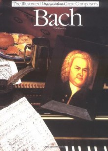 Bach: The Illustrated Lives of the Great Composers - Tim Dowley