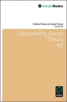 Decentering Social Theory - Julian Go