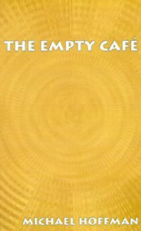 The Empty Cafe - Michael Hoffman