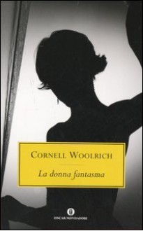 La donna fantasma - Cornell Woolrich, William Irish