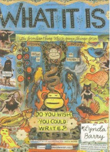 What It Is - Lynda Barry