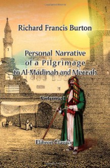 Personal Narrative of a Pilgrimage to Al Madinah and Meccah: Volume 1 - Richard Francis Burton