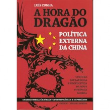 A Hora do Dragão - Política Externa da China - Luís Cunha