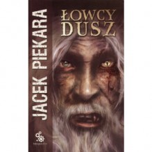 Łowcy Dusz - Jacek Piekara