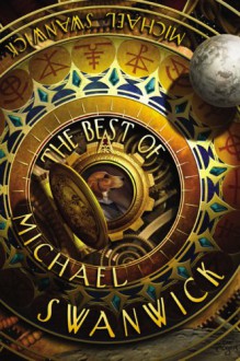 The Best of Michael Swanwick - Michael Swanwick