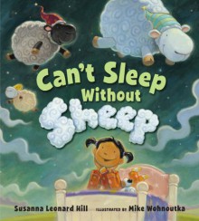 Can't Sleep Without Sheep - Susanna Leonard Hill, Mike Wohnoutka