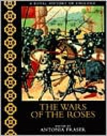 The Wars of the Roses - Anthony Cheetham, Anthony Cheetham