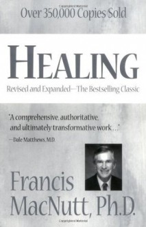 Healing (Revised and Expanded; Silver Anniversary): Silver Anniversary Edition - Francis MacNutt