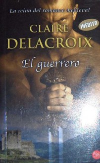 El Guerrero (The Rogues of Ravensmuir, #3) - Claire Delacroix