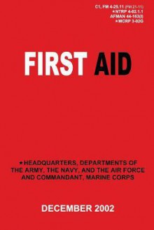 First Aid (C1, FM 4-25.11 / Ntrp 4-02.1.1 / Afman 44-163(i) / McRp 3-02g) - Department of the Army, Department Of The Navy, Department Of The Air Force