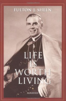 Life is Worth Living - Fulton J. Sheen