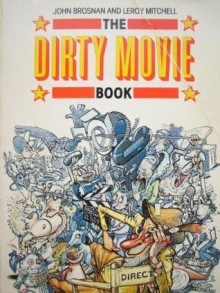 The Dirty Movie Book - John Brosnan, Leroy Mitchell