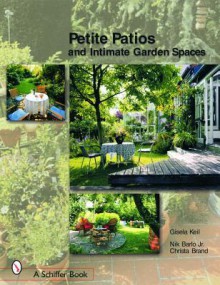 Petite Patios and Intimate Garden Spaces - Gisela Keil