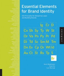 Essential Elements for Brand Identity: 100 Principles for Designing Logos and Building Brands - Kevin Budelmann, Yang Kim, Curt Wozniak