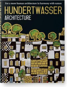 Hundertwasser. Architecture - Friedensreich Hundertwasser, Wieland Schmied, Angelika Muthesius