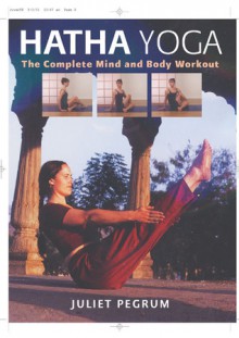 Hatha Yoga: The Complete Mind and Body Workout - Juliet Pegrum