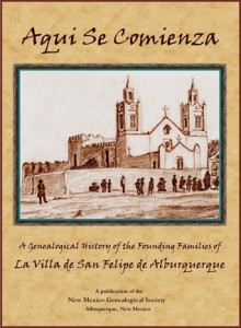 Aquí se comienza: A Genealogical History of the Founding Families of La Villa de San Felipe de Alburquerque - Gloria M. Valencia y Valdes, Jose Antonio Esquibel, Robert D. Martinez, Francisco Sineros