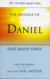 The Message of Daniel - Dale Ralph Davis