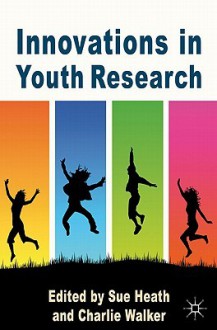 Innovations in Youth Research - Sue Heath, Charlie Walker