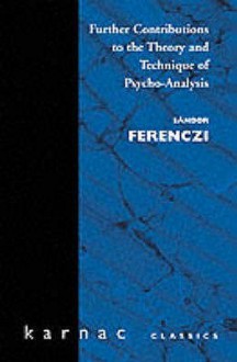 Further Contributions to the Theory and Technique of Psychoanalysis - Sándor Ferenczi, John Rickman, Jane Isabel Suttie