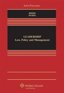 Leadership: Law Policy & Management (Aspen Elective Series) - Rhode, Deborah L. Rhode, Amanda Packel