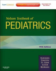 Nelson Textbook of Pediatrics: Expert Consult - Robert M. Kliegman, Bonita M D Stanton, Joseph St Geme, Nina F Schor, Richard E. Behrman