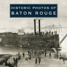 Historic Photos of Baton Rouge - Mark E Martin