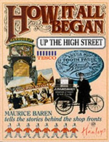 How It All Began Up The High Street - Maurice E. Baren