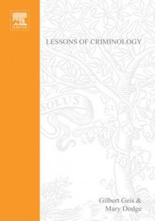 Lessons of Criminology - Gilbert Geis, Mary Dodge