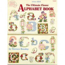 The Ultimate Flower Alphabet Book (cross stitch) - Terrece Beesley