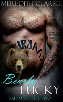 Bearly Lucky (Paranormal Shapeshifter Romance) (Salem Shifter Book 2) - Meredith Clarke