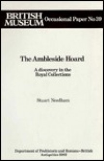 The Ambleside Hoard: A Discovery in the Royal Collections - Stuart Needham