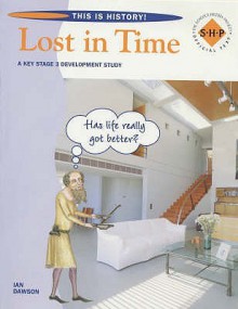 Lost in Time: Pupil's Book: Year 7 (This Is History!) - Ian Dawson