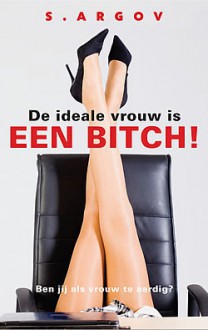 De ideale vrouw is een bitch - Sherry Argov, Kris Eikelenboom