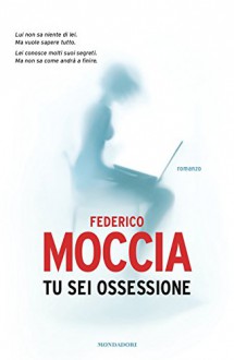 Tu sei ossessione. Con flook - Federico Moccia