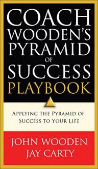 Coach Wooden's Pyramid of Success Playbook - John Wooden, Jay Carty, David Robinson