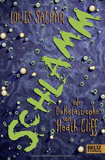 Schlamm oder Die Katastrophe von Heath Cliff: Roman - Louis Sachar, Uwe-Michael Gutzschhahn