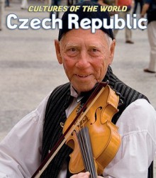 Czech Republic (Cultures of the World) - Efstathia Sioras, Michael Spilling