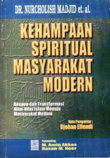 Kehampaan Spiritual Masyarakat Modern - Nurcholish Madjid, M. Amin Akkas, Hasan M. Noer, Djohan Effendi