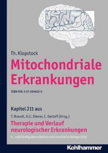 Mitochondriale Erkrankungen: J11 Therapie und Verlauf neurologischer Erkrankungen (German Edition) - Th. Klopstock, Christian Gerloff, Thomas Brandt, Hans-Christoph Diener