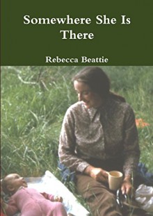 Somewhere She Is There by Rebecca Beattie (16-Jan-2014) Paperback - Rebecca Beattie