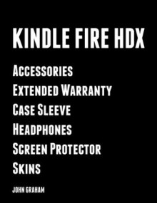 Kindle Fire HDX Accessories, Extended Warranty, Case, Sleeve, Headphones, Screen Protector, Skins - John Graham