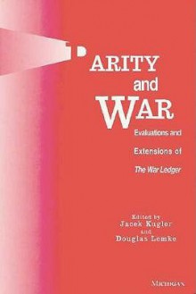 Parity and War: Evaluations and Extensions of The War Ledger - Jacek Kugler, Jacek Kugler