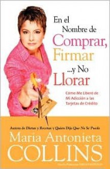 En el nombre de comprar, firmar... Y no llorar - Maria Collins