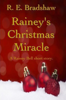 Rainey's Christmas Miracle - R.E. Bradshaw