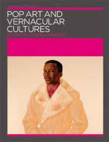 Pop Art and Vernacular Cultures - Kobena Mercer